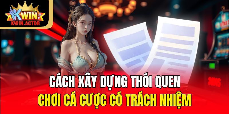 Trách Nhiệm Cờ Bạc - Xây Dựng Môi Trường Cá Cược Lành Mạnh 3 Cách xây dựng thói quen chơi cá cược có trách nhiệm