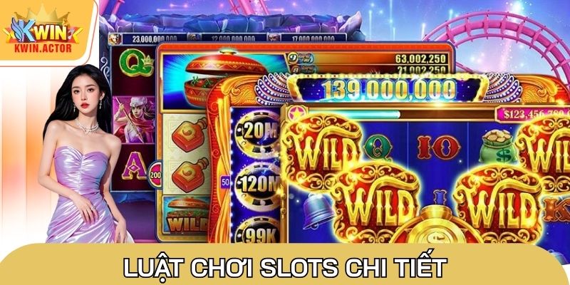 Slots Kwin - Thế giới quay hũ đỉnh cao bậc nhất châu Á 3 Luật chơi Slots chi tiết